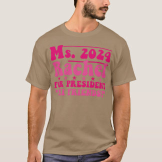 Ms2024 Rachel voor President Hi Friends Funny T-shirt