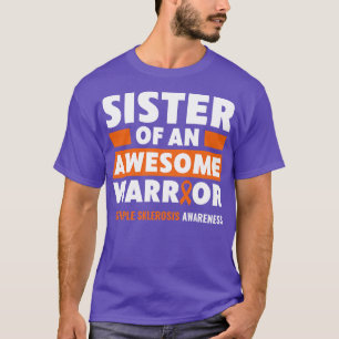 MS Multiple Sclerosis Awareness Sister of a Warrio T-shirt