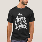 Ms Never Do No Wrong Country Western The Problem I T-shirt (Voorkant)