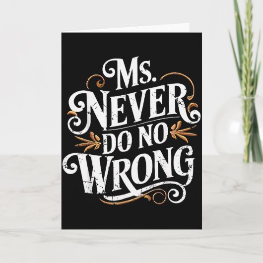 Ms Never Do No Wrong Funny Confident Quote Kaart (Voorkant)