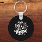 Ms Never Do No Wrong Funny Confident Quote Sleutelhanger (Voorkant)