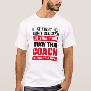 Muay Thai Coach Fighter Quote Funny Thailand Asian T-shirt