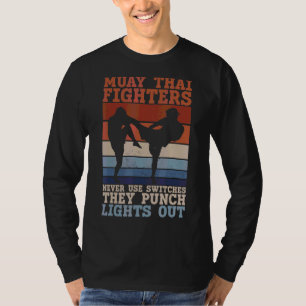 Muay Thai Fighters gebruiken nooit schakelaars zij T-shirt