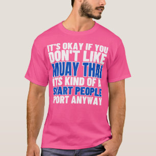 Muay Thai is voor slimme mensen grappig Muay Thai T-shirt