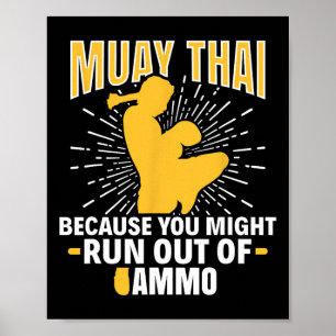 Muay Thai omdat je misschien geen Ammo Thai meer h Poster