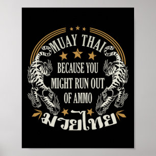 Muay Thai omdat je misschien geen munitie meer heb Poster