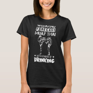 Muay Thai Weekend Forecast Drink mannen T-shirt