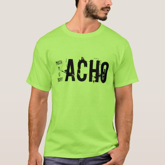 Muchacho, Macho, Gacho y Borracho T-shirt (Voorkant)
