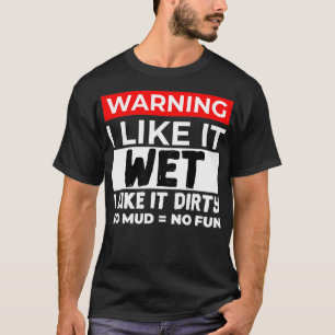 Mud Bogging Mudding Natte en Dirty  T-shirt