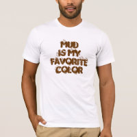 Mud is mijn favoriete kleur - T-shirt