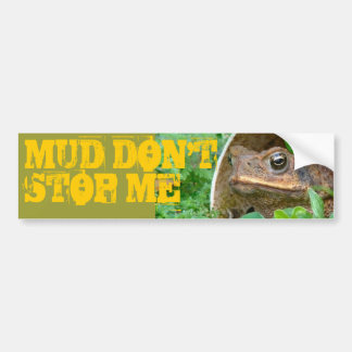 MUD STOP ME NIET. BUMPERSTICKER