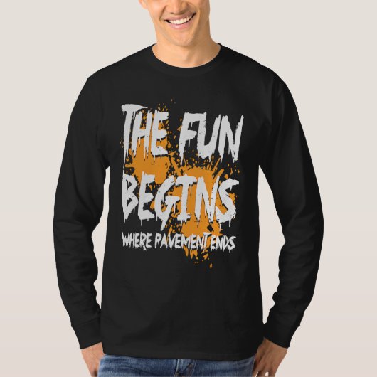 Mudding fun begins where pavement ends, mud riding t-shirt (Voorkant)