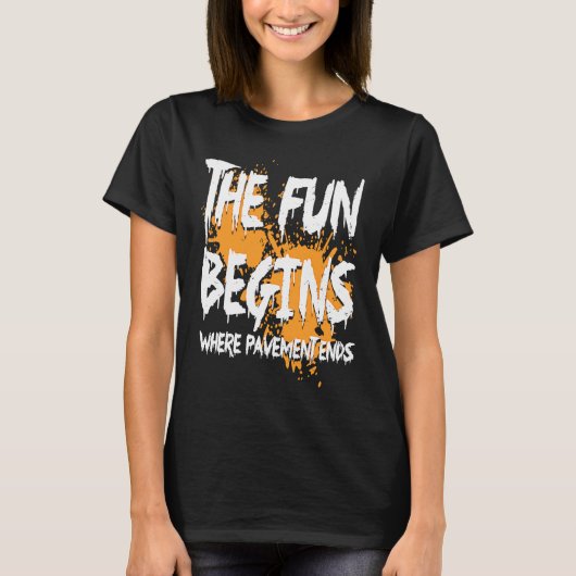 Mudding fun begins where pavement ends, mud riding t-shirt (Voorkant)