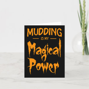 Mudding is mijn magische kracht grappige Halloween Kaart