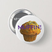 MUFFIN! RONDE BUTTON 5,7 CM (Voorkant /achterkant)