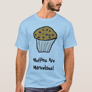 Muffins zijn prachtig! T-shirt