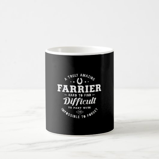 Mug 05.A Truly Amazing Farrier Hard To Find Difficulté (Centre)