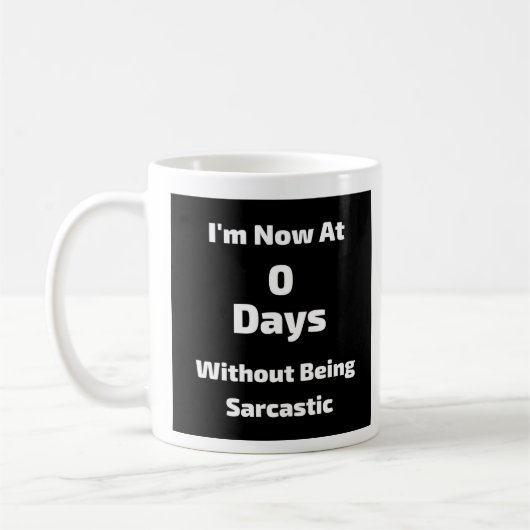 Mug 0 Jours Sans Être Sarcastique - Mug-A-Tude Café (Gauche)