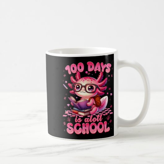 Mug 100 Day Is Alott School Nk Axolt 100th Day Teacher (Droite)