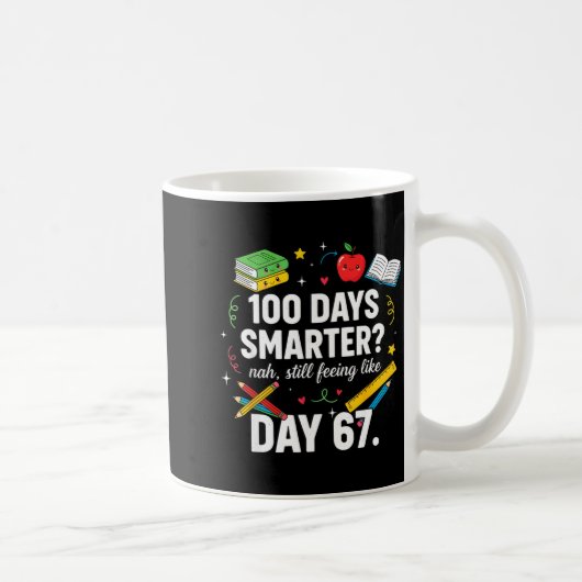 Mug 100 Days Smarter Still Feeling Like Day 67 Meme Fu (Droite)