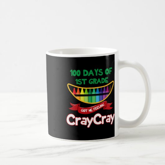 Mug 100 Jours De 1Ème Année M'A Fait Sentir Cray Cray (Droite)