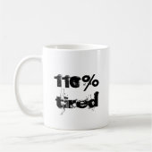 Mug 110% Fatigué Citation amusante pour les Stress (Gauche)
