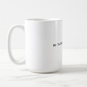 Mug 15 g/m2. Pas de tarte avant la bouillie de café
