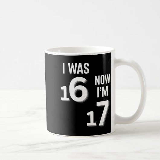 Mug 17 Years Old Birthday Shirt -i Was 16 Now I'm 17 F (Droite)