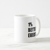 Mug 1% Better Every Day Motivation Quote Insrational S (Devant droit)