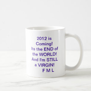 Mug 2012 ET moi suis TOUJOURS UNE VIERGE !