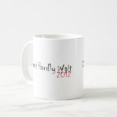 Mug 2012 ne peut pas à peine attendre (Devant gauche)