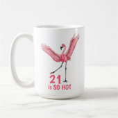 Mug 21st Birthday Humor So Hot Flamingo (Gauche)