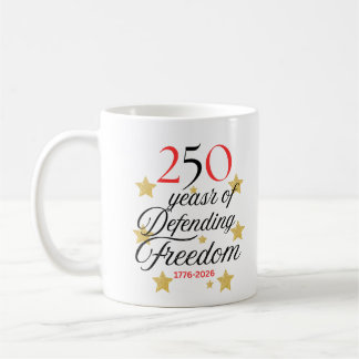 Mug 250 Years of Defending Freedom – America’s Birthda