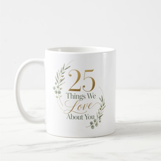 Mug 25 choses que nous aimons de vous pour vos 25 ans (Gauche)