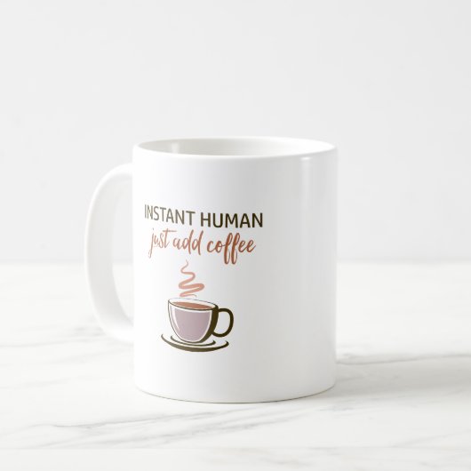 Mug 2 côtés : Instant Human... Ajoutez Juste Du Café ! (Devant gauche)
