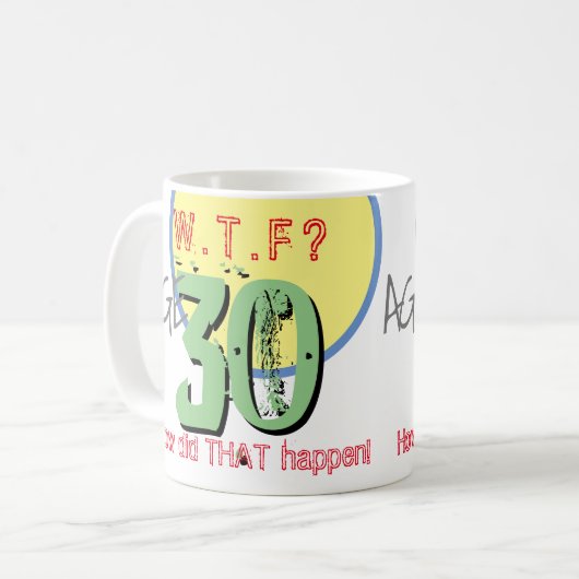 Mug 30 ans. WTF ? Comment Cela S'Est-Il Passé ? Café M (Devant gauche)