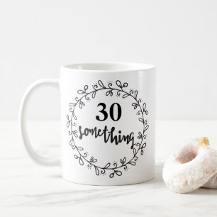 Mug 30 quelque chose - 30ème anniversaire drôle et