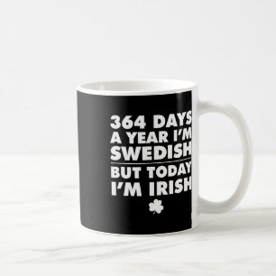 Mug 364 Jours Année Suédoise Aujourd'hui Je suis Irlan