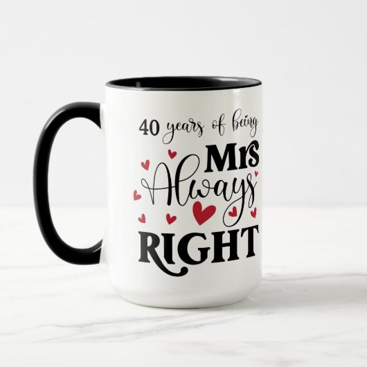 Mug 40 Ans À Être Mme Toujours Droit Femme Anniversair (Gauche)