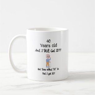 Mug 40 Ans et il l'a toujours eu T-shirt
