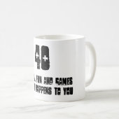 Mug 40, c'est tous les amusement et jeux jusqu'à ce (Devant droit)
