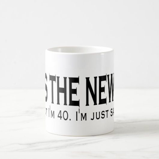 Mug 40 est les nouveaux 20 (Centre)
