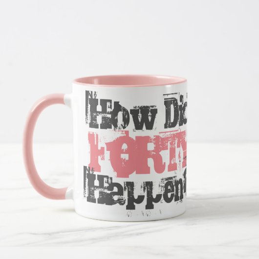 Mug 40e cadeau d'anniversaire. Comment Est-Il Arrivé Q (Gauche)