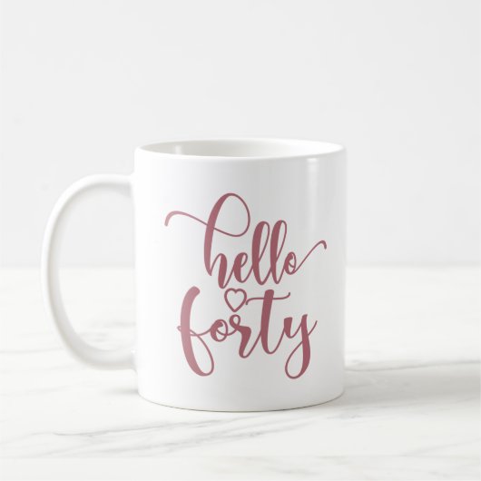 Mug 40th Birthday Women Hello 40 Cute 40 Years Old (Gauche)