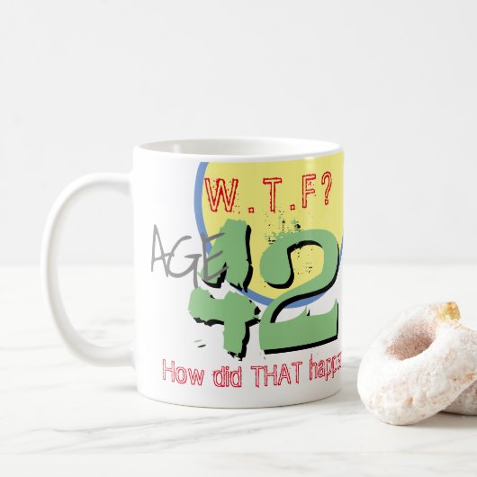 Mug 42 ans. WTF ? Comment Cela S'Est-Il Passé ? Café M (Avec donut)