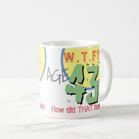 Mug 43 ans. WTF ? Comment Cela S'Est-Il Passé ? Café M (Devant droit)