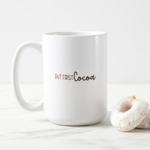 Mug (443 ml) - But First Cocoa