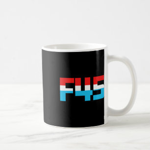 Mug 45 F ! Graphique minimaliste amusant anti-trump F4