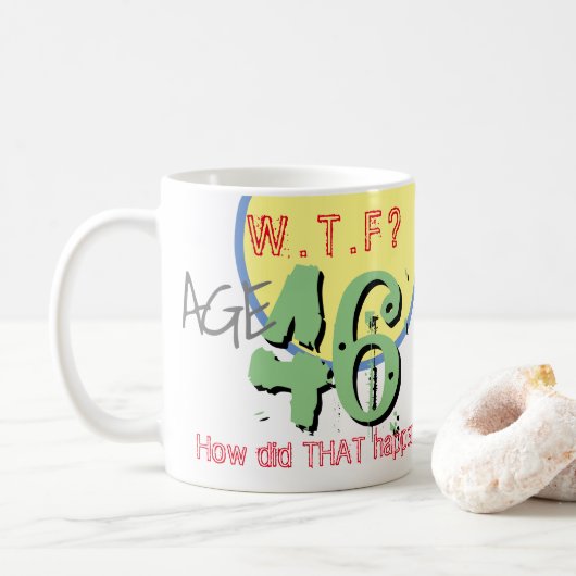 Mug 46e anniversaire - 46 ans. WTF. Comment Cela S'Est (Avec donut)