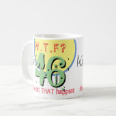 Mug 46e anniversaire - 46 ans. WTF. Comment Cela S'Est (Devant gauche)